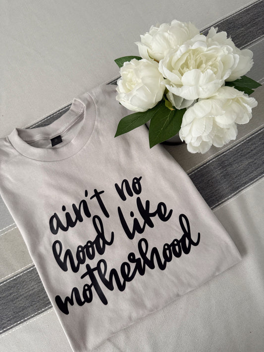 No Hood Like Motherhood Tee
